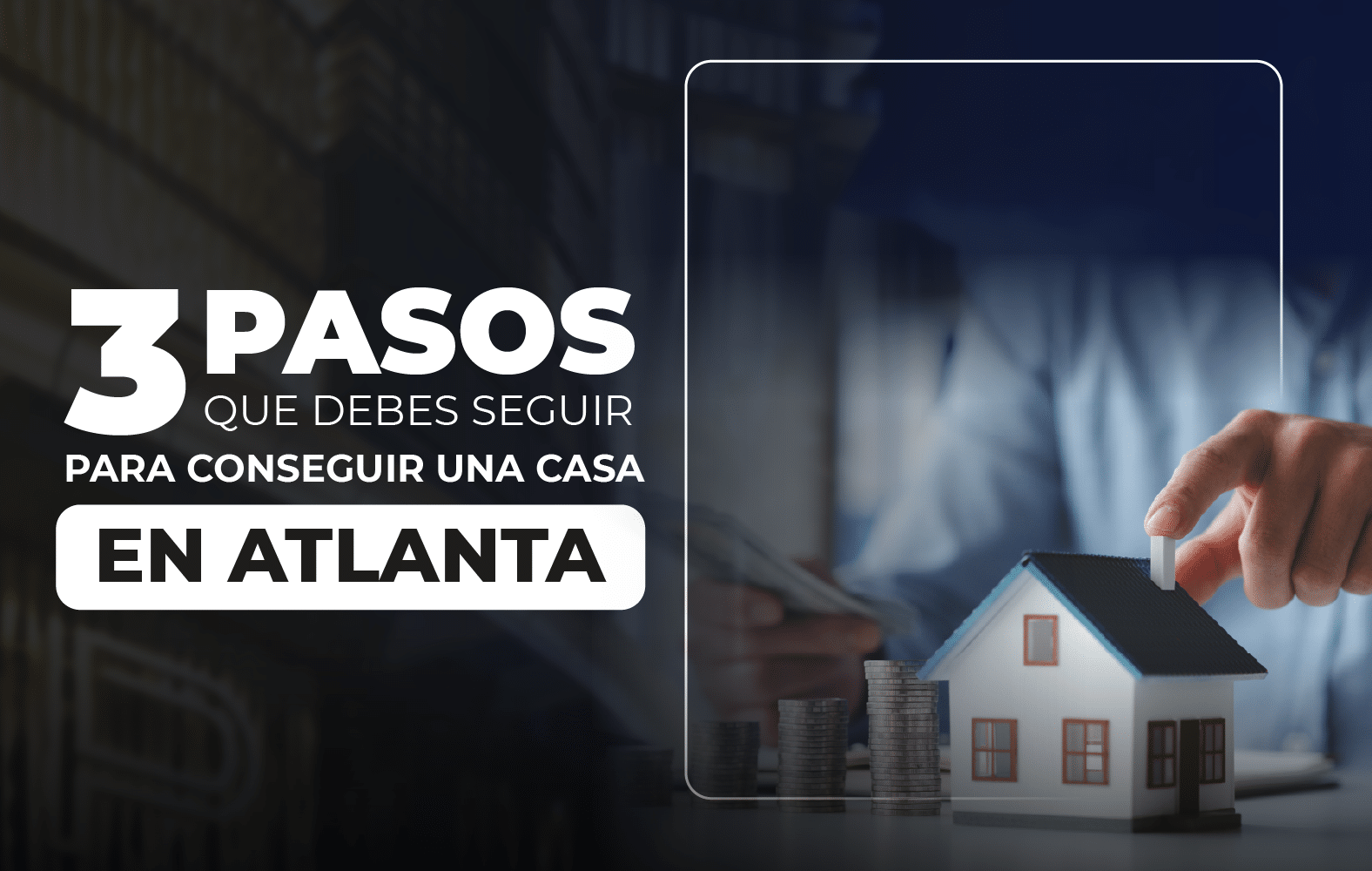 3 pasos que debes seguir para conseguir una casa en Atlanta