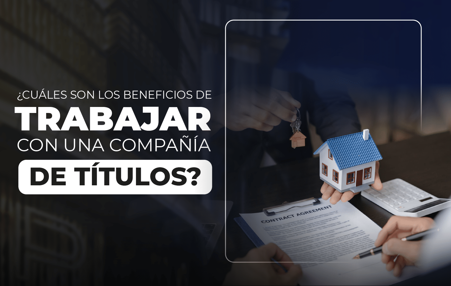 ¿Cuáles son los beneficios de trabajar con una compañía de títulos?