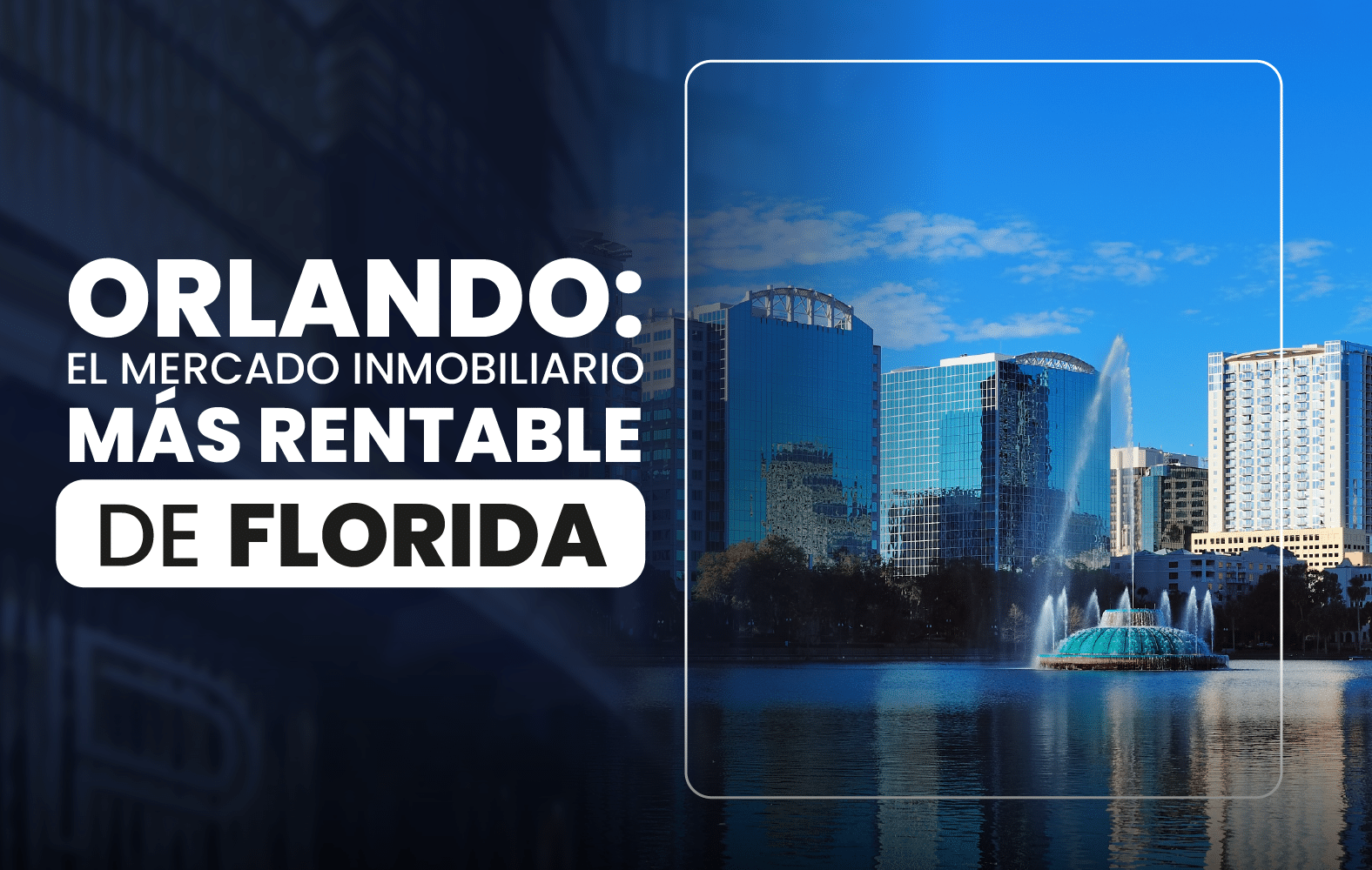 Orlando: el mercado inmobiliario más rentable de Florida.