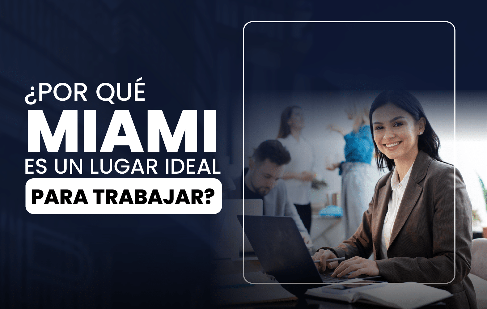 ¿Por qué Miami es un lugar ideal para trabajar?