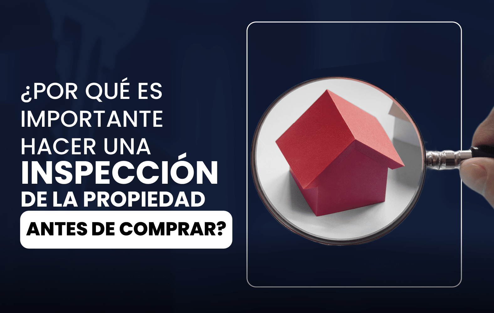 ¿Por qué es importante hacer una inspección de la propiedad antes de comprar?