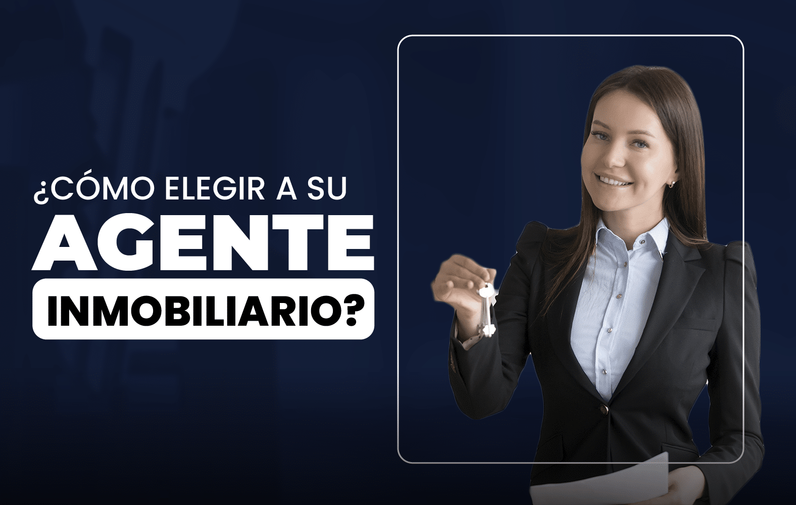 ¿Cómo elegir a su agente inmobiliario?