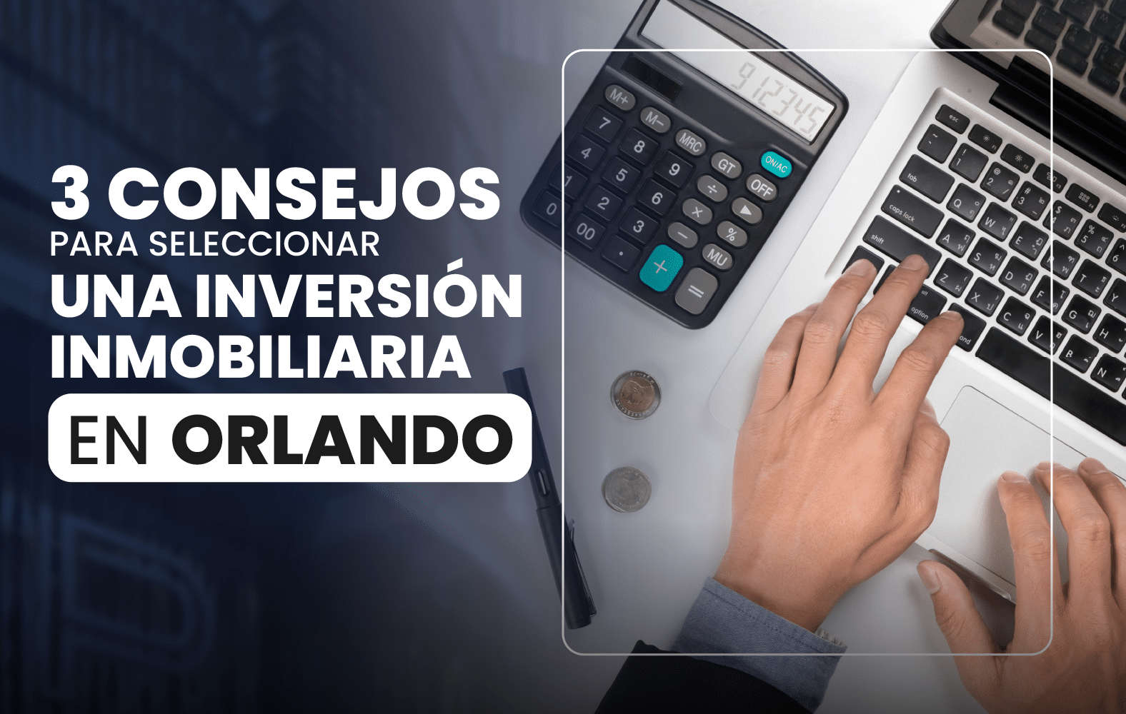 3 consejos para seleccionar una inversión inmobiliaria en Orlando