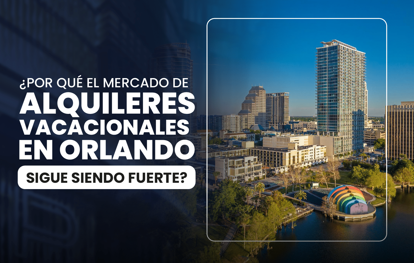 ¿Por qué el mercado de alquileres vacacionales en Orlando sigue siendo fuerte?