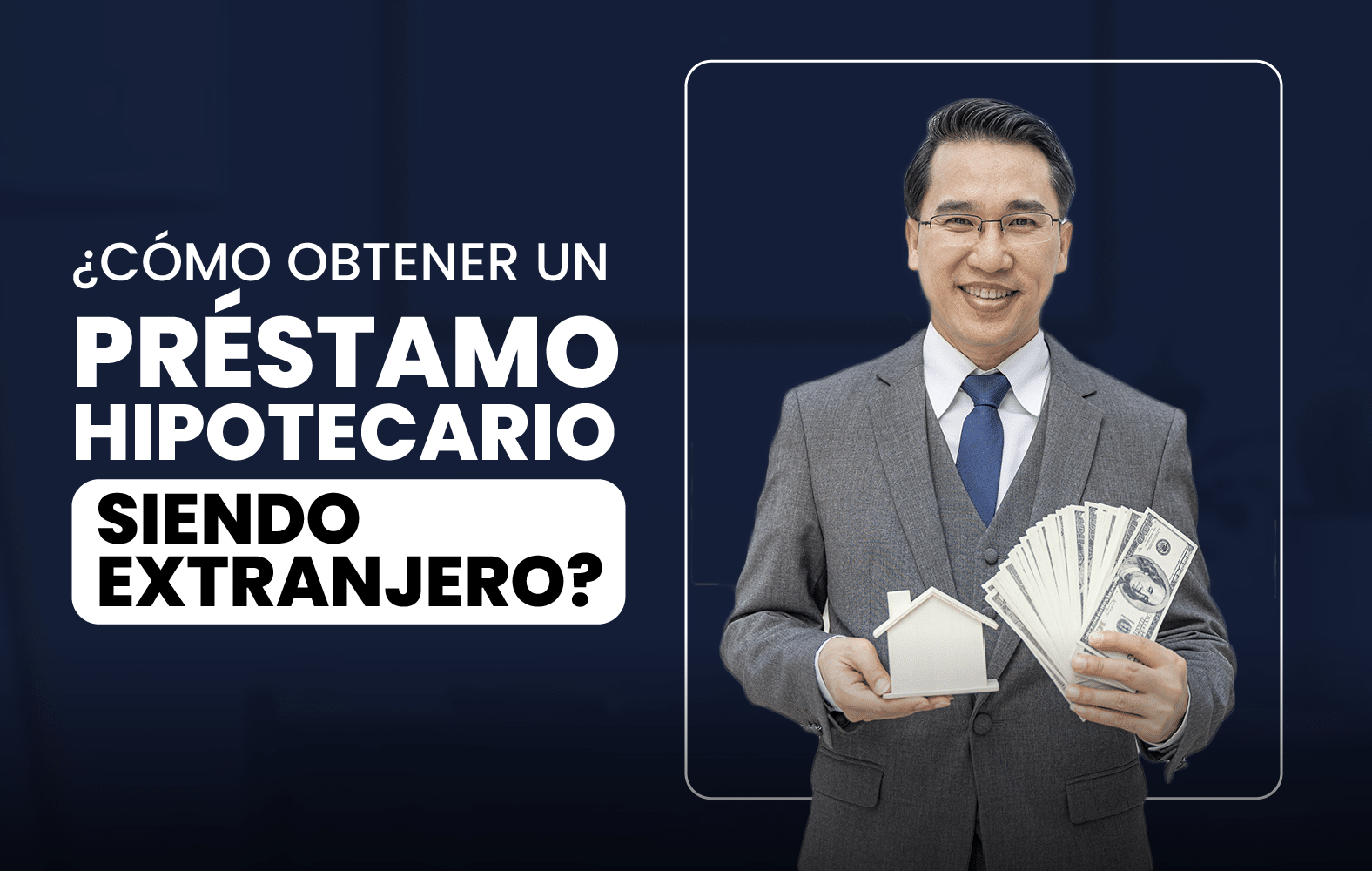 ¿Cómo obtener un préstamo hipotecario siendo extranjero?