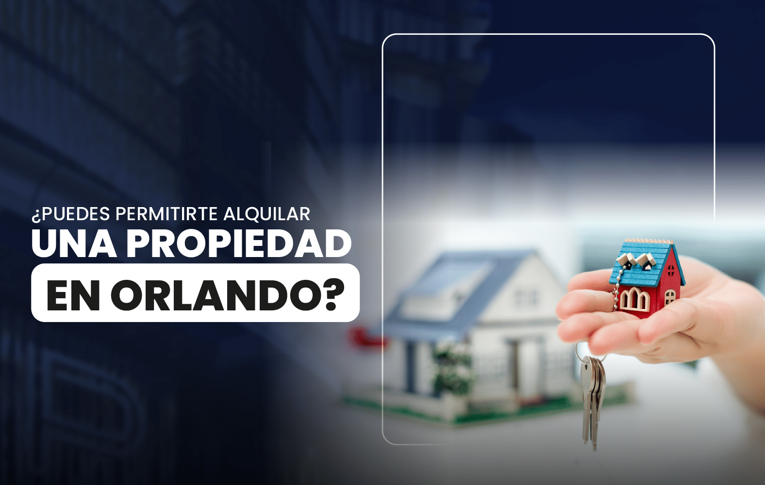 ¿Puedes permitirte alquilar una propiedad en Orlando?