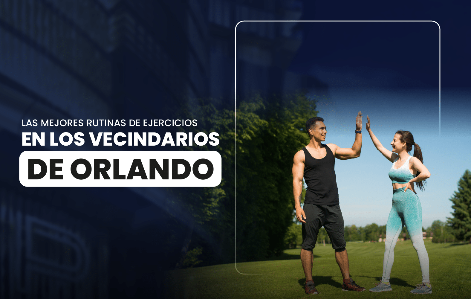 Las mejores rutinas de ejercicios en los vecindarios de Orlando.