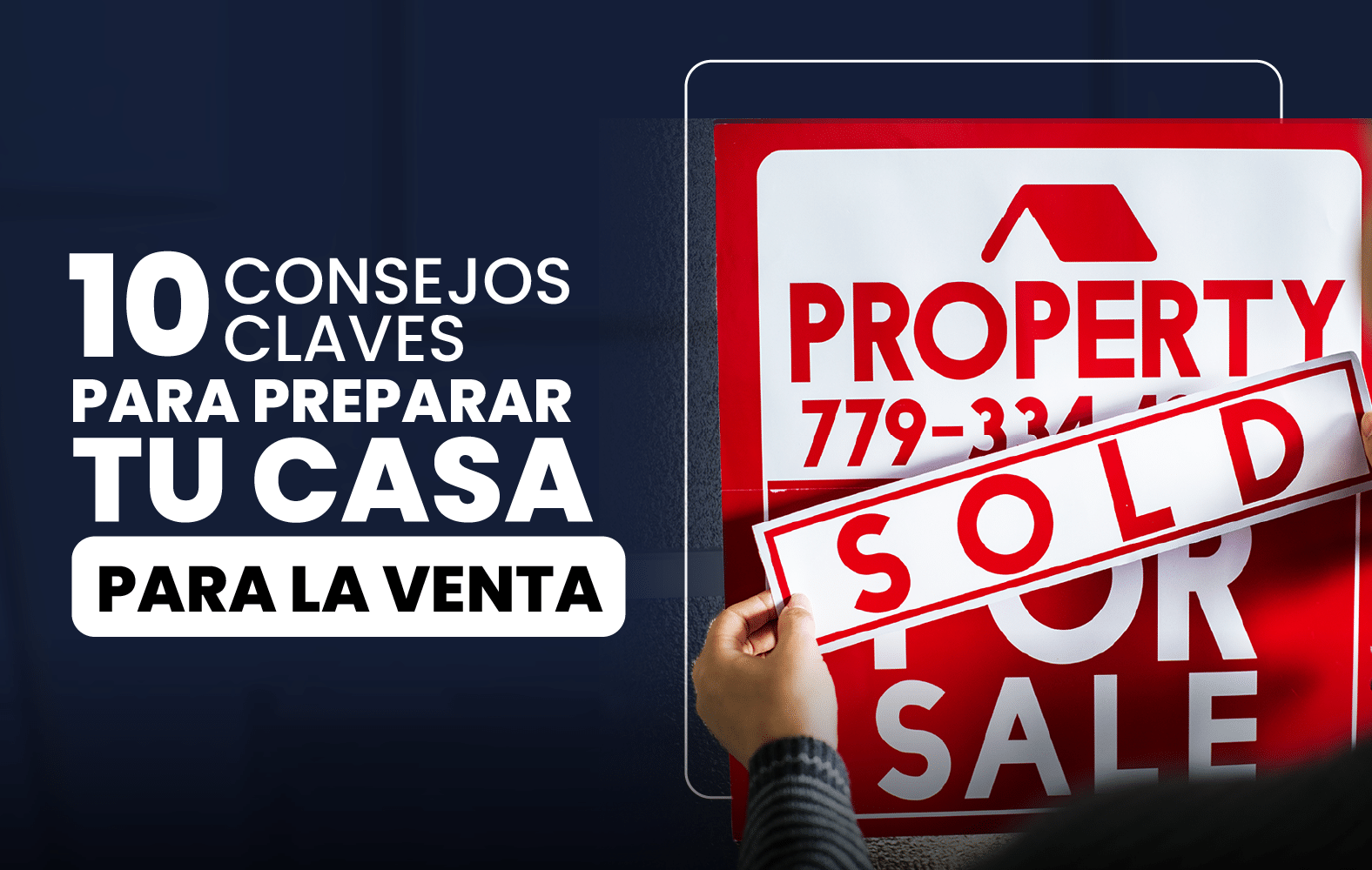 10 Consejos Clave para Preparar tu Casa para la Venta