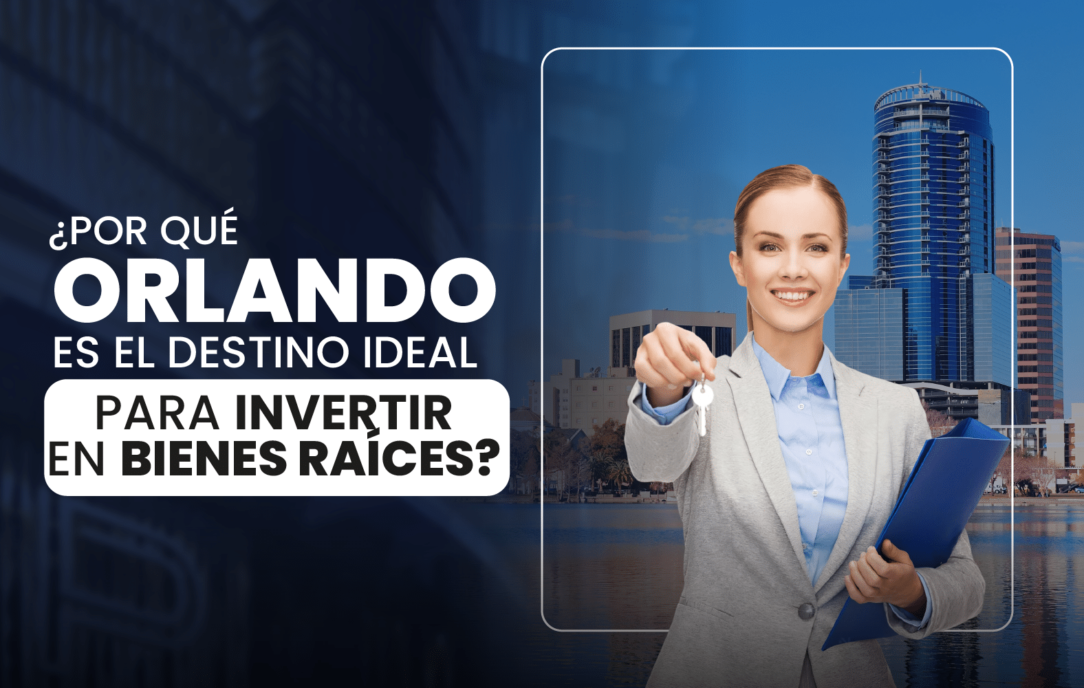 ¿Por qué Orlando es el destino ideal para invertir en bienes raíces?