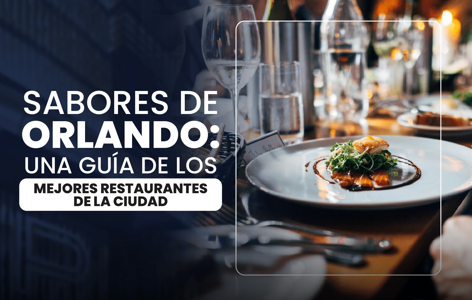 Sabores de Orlando: una guía de los mejores restaurantes de la ciudad